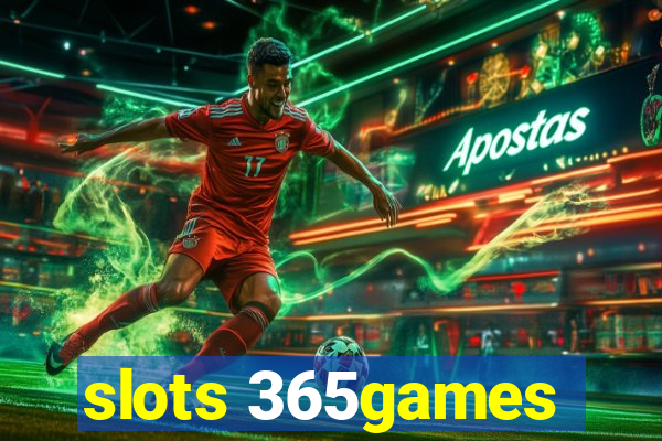 slots 365games